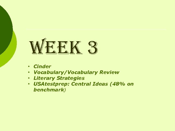 week 3 • • Cinder Vocabulary/Vocabulary Review Literary Strategies USAtestprep: Central Ideas (48% on