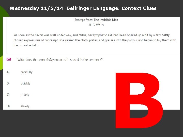 Wednesday 11/5/14 Bellringer Language: Context Clues B 