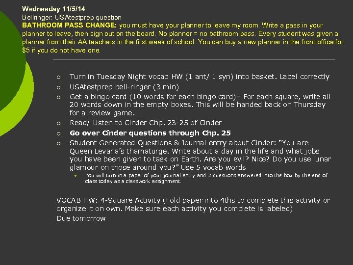 Wednesday 11/5/14 Bellringer: USAtestprep question BATHROOM PASS CHANGE: you must have your planner to