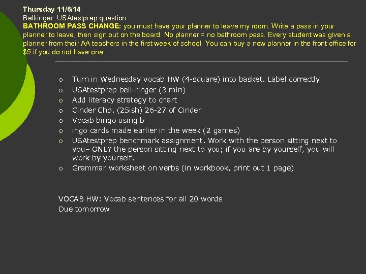 Thursday 11/6/14 Bellringer: USAtestprep question BATHROOM PASS CHANGE: you must have your planner to