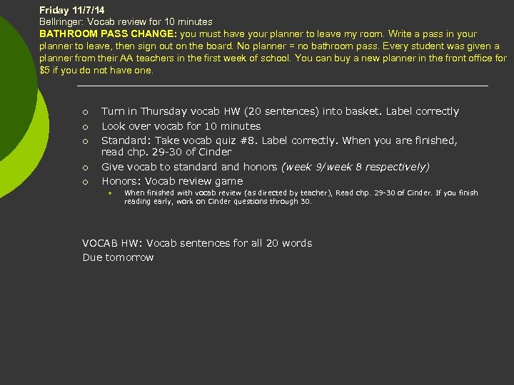 Friday 11/7/14 Bellringer: Vocab review for 10 minutes BATHROOM PASS CHANGE: you must have