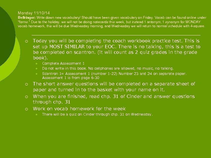 Monday 11/10/14 Bellringer: Write down new vocabulary/ Should have been given vocabulary on Friday.