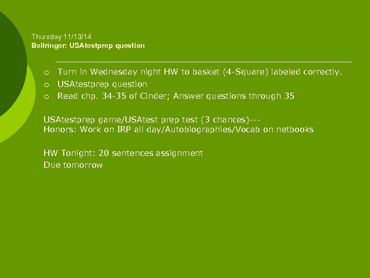 Thursday 11/13/14 Bellringer: USAtestprep question ¡ ¡ ¡ Turn in Wednesday night HW to