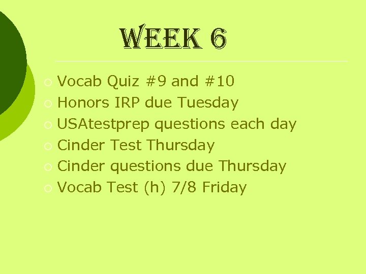 week 6 Vocab Quiz #9 and #10 ¡ Honors IRP due Tuesday ¡ USAtestprep