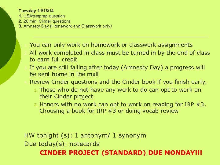Tuesday 11/18/14 1. USAtestprep question 2. 20 min. Cinder questions 3. Amnesty Day (Homework