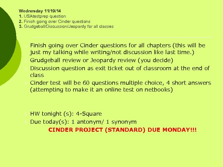 Wednesday 11/19/14 1. USAtestprep question 2. Finish going over Cinder questions 3. Grudgeball/Discussion/Jeopardy for