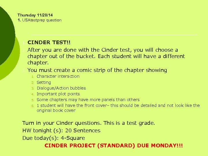 Thursday 11/20/14 1. USAtestprep question CINDER TEST!! 2. After you are done with the