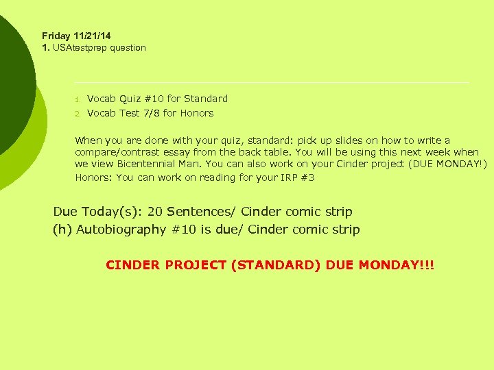 Friday 11/21/14 1. USAtestprep question 1. 2. Vocab Quiz #10 for Standard Vocab Test