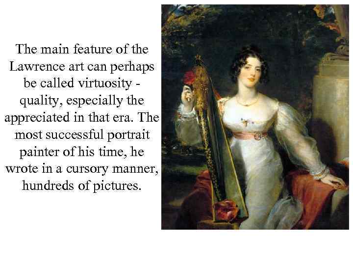 The main feature of the Lawrence art can perhaps be called virtuosity quality, especially