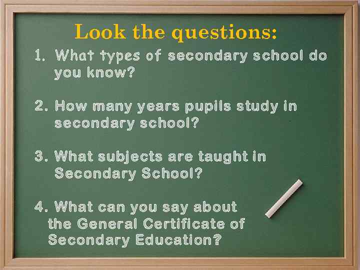 Look the questions: 1. What types of secondary school do you know? 2. How