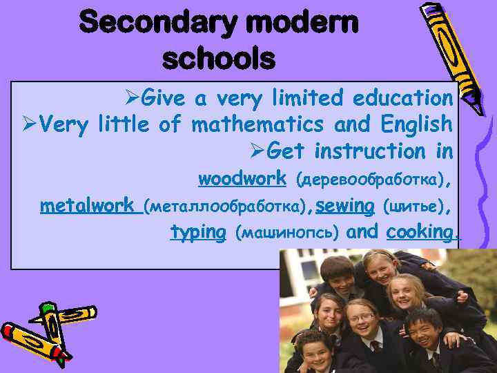 Secondary modern schools ØGive a very limited education ØVery little of mathematics and English