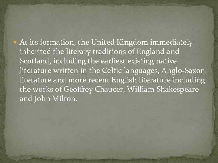  At its formation, the United Kingdom immediately inherited the literary traditions of England