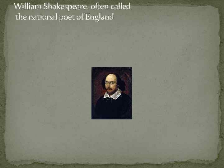 William Shakespeare, often called the national poet of England 