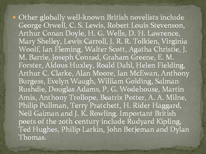  Other globally well-known British novelists include George Orwell, C. S. Lewis, Robert Louis