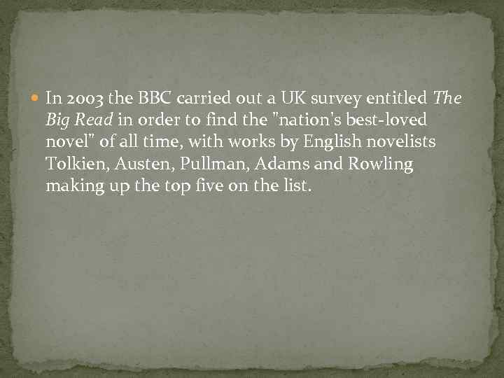  In 2003 the BBC carried out a UK survey entitled The Big Read