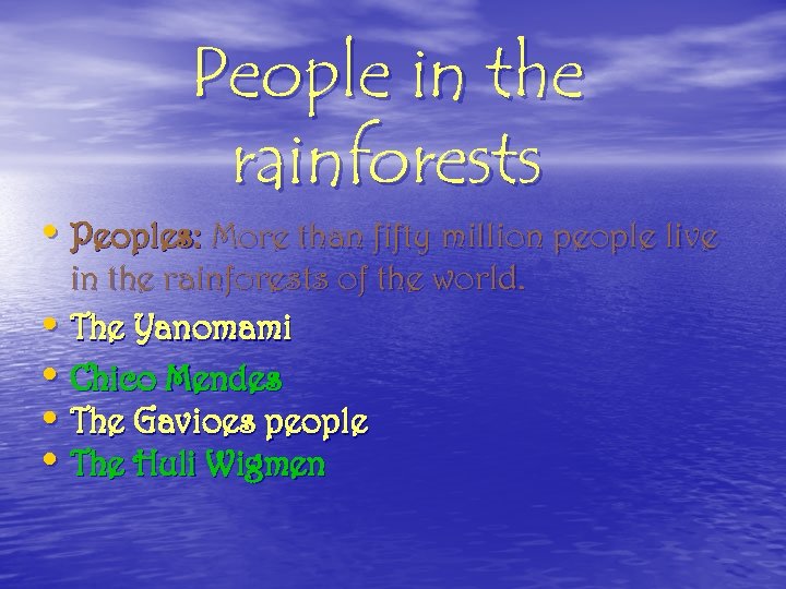 People in the rainforests • Peoples: More than fifty million people live in the
