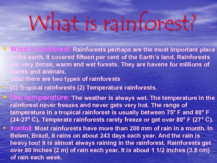 What is rainforest? • What is rainforest: Rainforests perhaps are the most important place