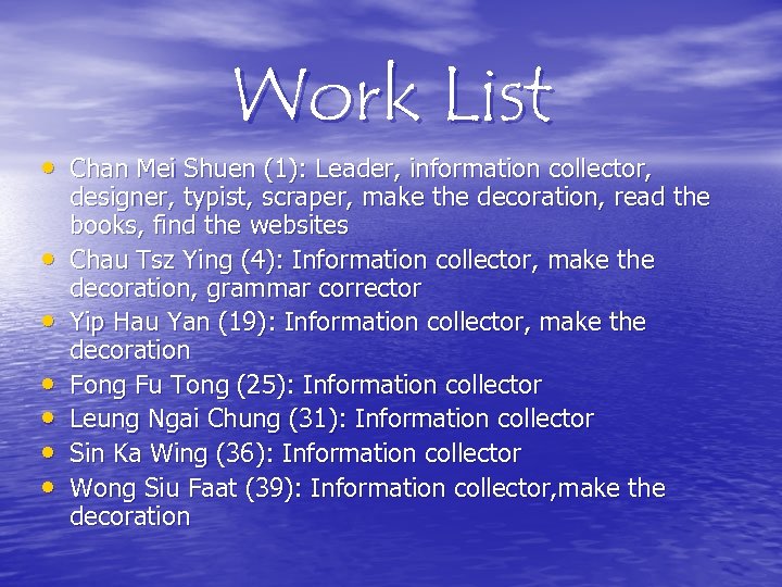 Work List • Chan Mei Shuen (1): Leader, information collector, • • • designer,