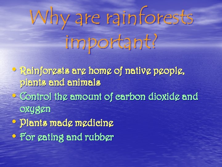 Why are rainforests important? • Rainforests are home of native people, plants and animals
