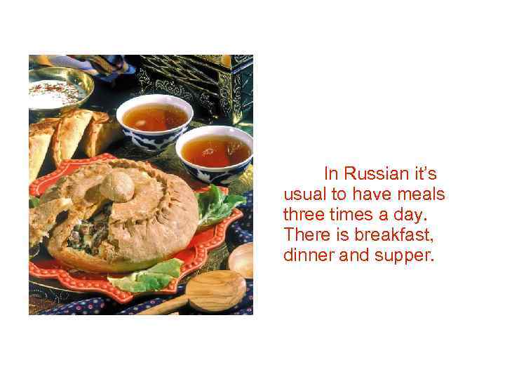 Russian it’s of the In cuisine is one most popular and usual to have