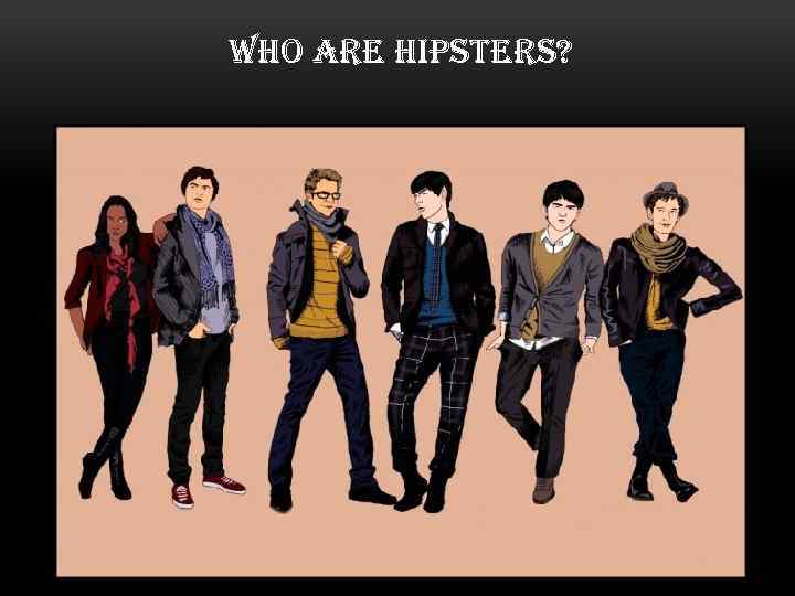 WHO ARE HIPSTERS? 