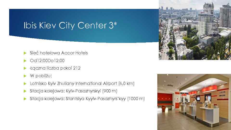 Ibis Kiev City Center 3* Sieć hotelowa Accor Hotels Od 12: 00 Do 12: