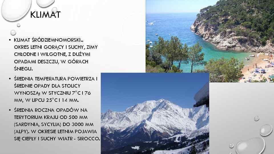 KLIMAT • KLIMAT ŚRÓDZIEMNOMORSKI. . OKRES LETNI GORĄCY I SUCHY, ZIMY CHŁODNE I WILGOTNE,