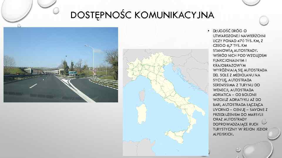 DOSTĘPNOŚC KOMUNIKACYJNA • DŁUGOŚĆ DRÓG O UTWARDZONEJ NAWIERZCHNI LICZY PONAD 470 TYS. KM, Z