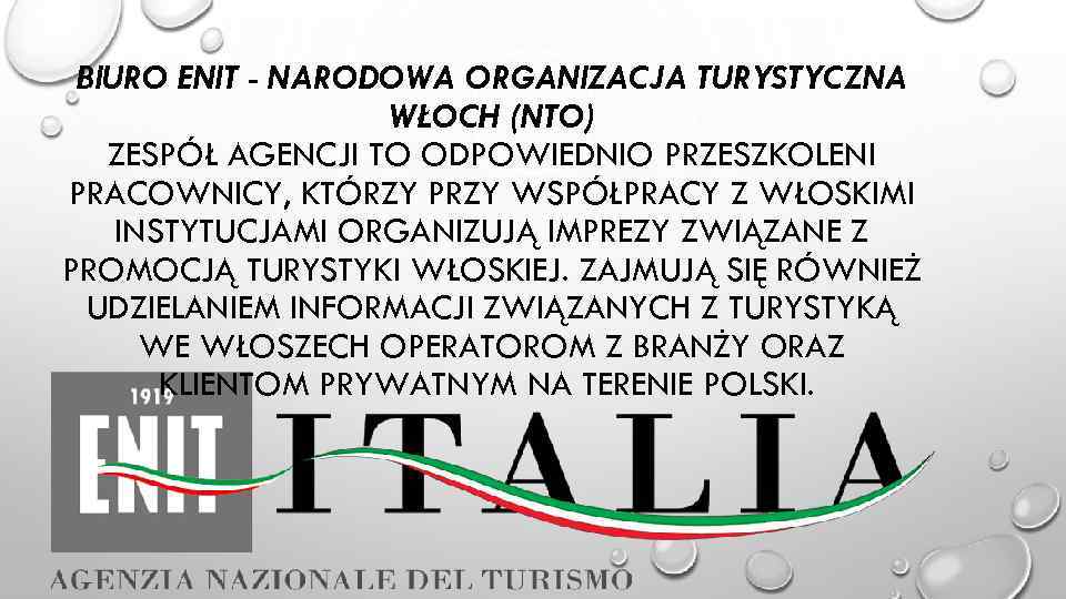 BIURO ENIT - NARODOWA ORGANIZACJA TURYSTYCZNA WŁOCH (NTO) ZESPÓŁ AGENCJI TO ODPOWIEDNIO PRZESZKOLENI PRACOWNICY,