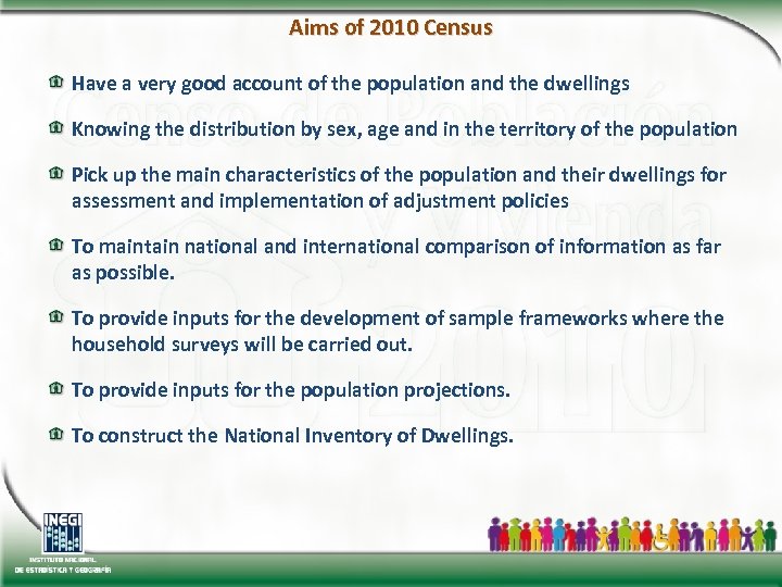 Aims of 2010 Census Have a very good account of the population and the