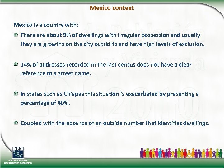 Mexico context Mexico is a country with: There about 9% of dwellings with irregular