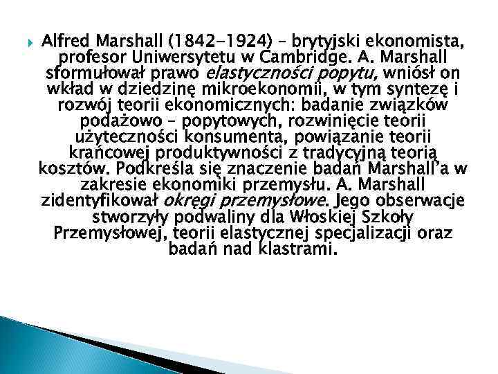  Alfred Marshall (1842 -1924) – brytyjski ekonomista, profesor Uniwersytetu w Cambridge. A. Marshall