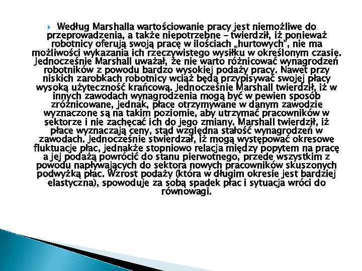 Według Marshalla wartościowanie pracy jest niemożliwe do przeprowadzenia, a także niepotrzebne – twierdził, iż