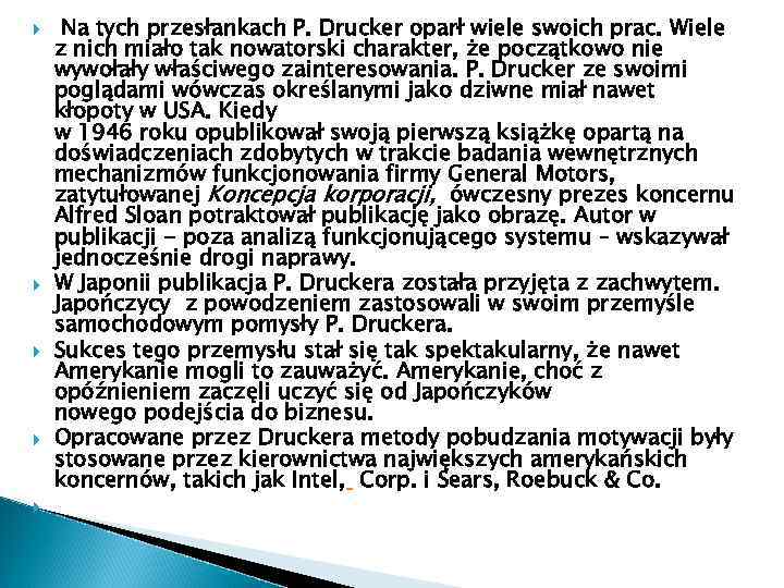  Na tych przesłankach P. Drucker oparł wiele swoich prac. Wiele z nich miało