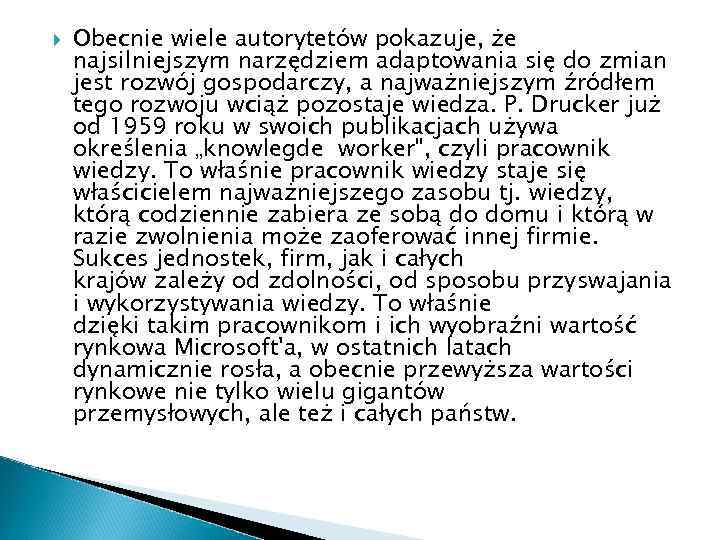  Obecnie wiele autorytetów pokazuje, że najsilniejszym narzędziem adaptowania się do zmian jest rozwój