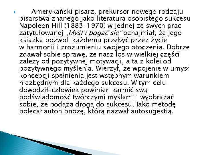  Amerykański pisarz, prekursor nowego rodzaju pisarstwa znanego jako literatura osobistego sukcesu Napoleon Hill
