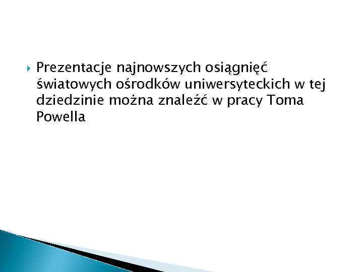  Prezentacje najnowszych osiągnięć światowych ośrodków uniwersyteckich w tej dziedzinie można znaleźć w pracy