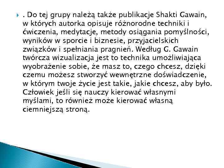  . Do tej grupy należą także publikacje Shakti Gawain, w których autorka opisuje