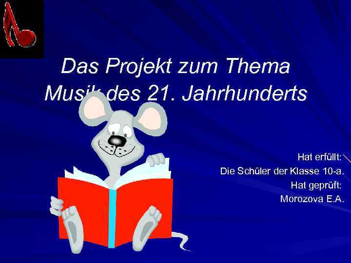 Das Projekt zum Thema Musik des 21. Jahrhunderts Hat erfüllt: Die Schüler der Klasse