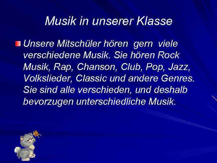 Musik in unserer Klasse Unsere Mitschüler hören gern viele verschiedene Musik. Sie hören Rock