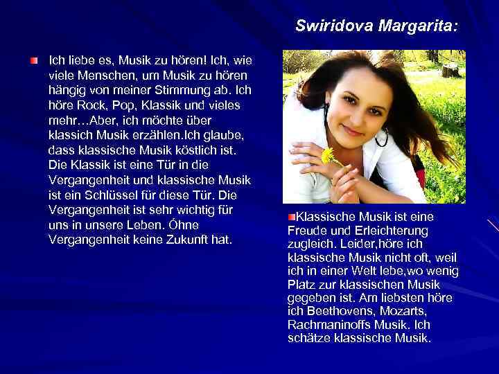Swiridova Margarita: Ich liebe es, Musik zu hören! Ich, wie viele Menschen, um Musik