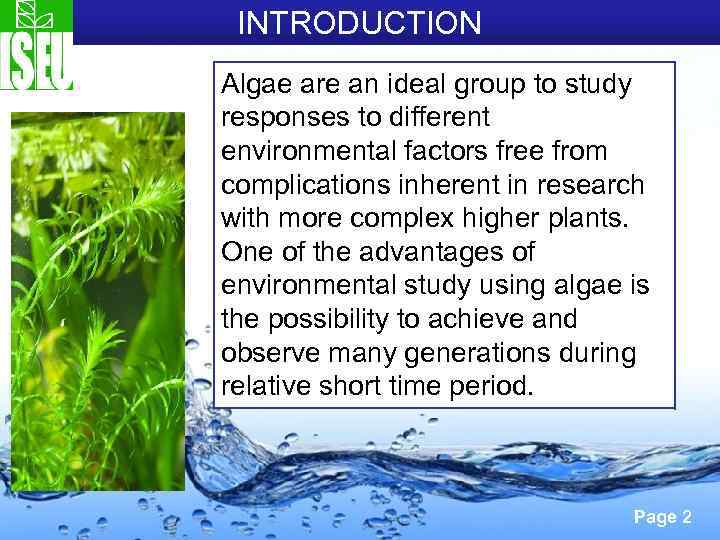 INTRODUCTION Algae are an ideal group to study responses to different environmental factors free