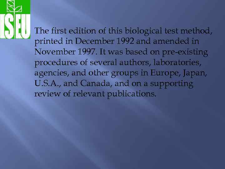  The first edition of this biological test method, printed in December 1992 and