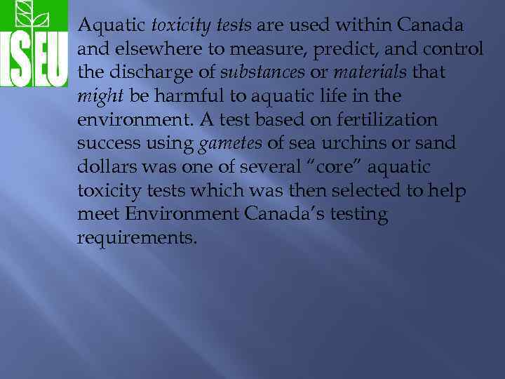  Aquatic toxicity tests are used within Canada and elsewhere to measure, predict, and