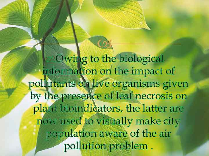  Owing to the biological information on the impact of pollutants on live organisms