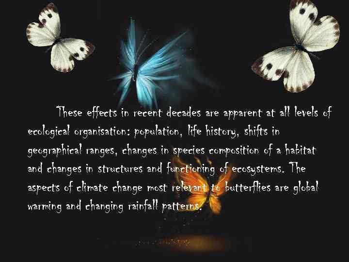These effects in recent decades are apparent at all levels of ecological organisation: population,