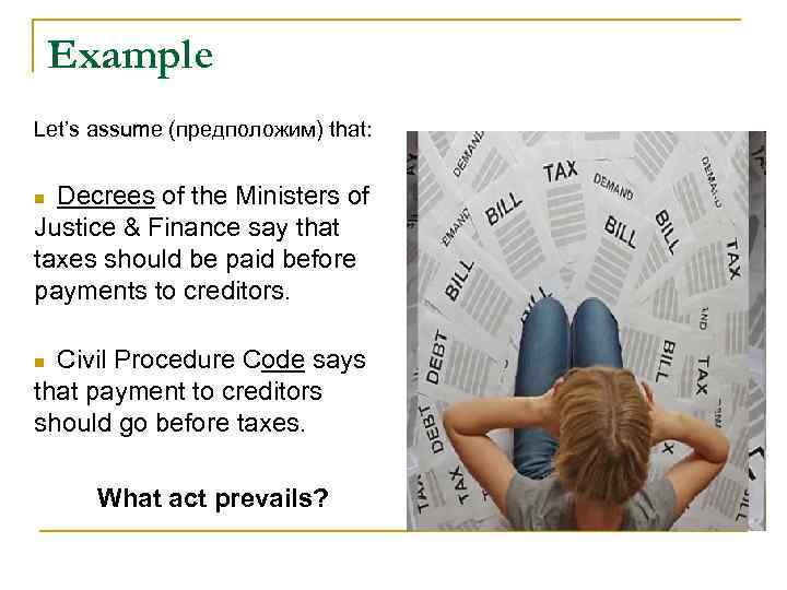 Example Let’s assume (предположим) that: Decrees of the Ministers of Justice & Finance say