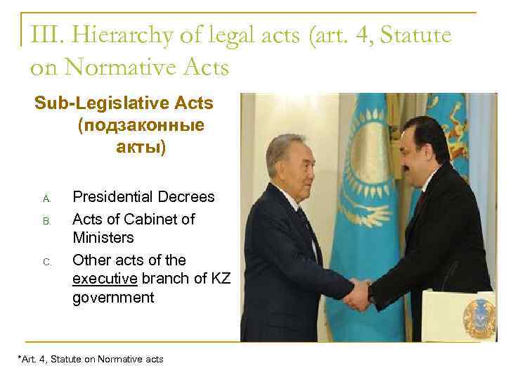 III. Hierarchy of legal acts (art. 4, Statute on Normative Acts Sub-Legislative Acts (подзаконные