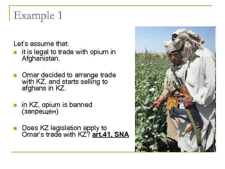 Example 1 Let’s assume that: n it is legal to trade with opium in