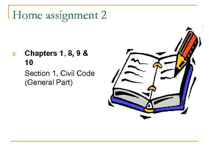 Home assignment 2 3. Chapters 1, 8, 9 & 10 Section 1, Civil Code